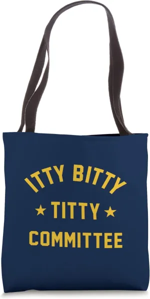 ITTY BITTY TITTY COMMITTEE Tote Bag
