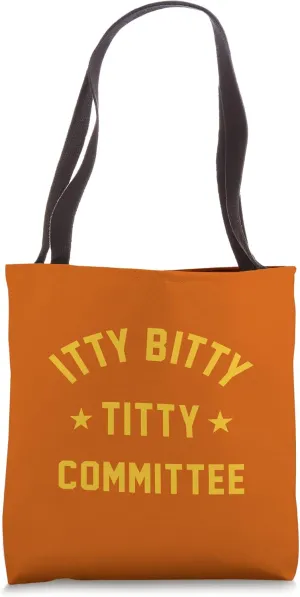 ITTY BITTY TITTY COMMITTEE Tote Bag