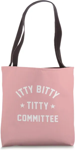 ITTY BITTY TITTY COMMITTEE Tote Bag